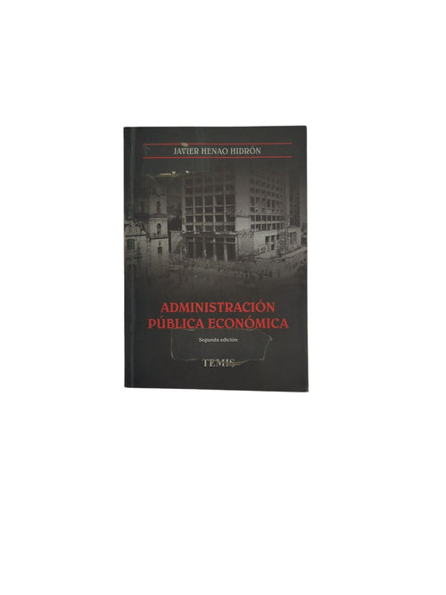 Administración Pública Económica - Segunda edición by Javier Henao Hidrón