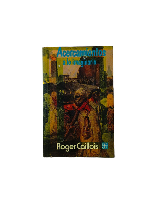 Acercamientos a lo imaginario by Roger Caillois