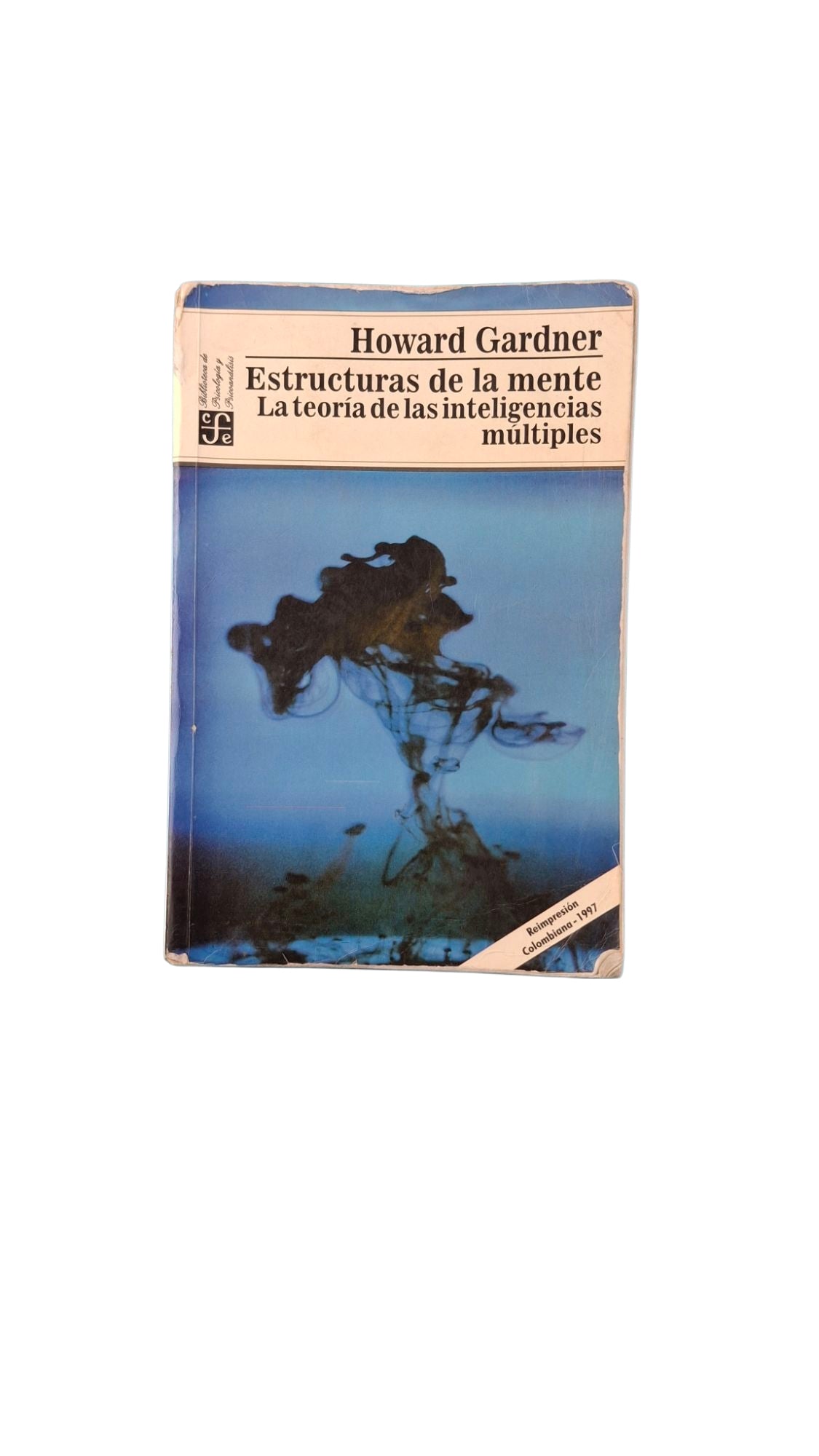 Estructuras de la mente ,la teoría de las inteligencias múltiples by Howard Gardner