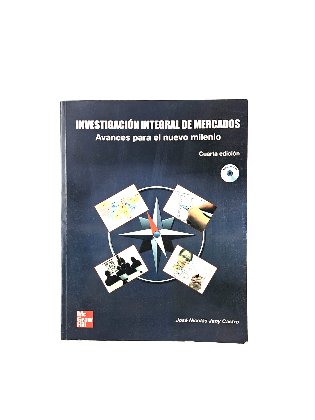 Iinvestigación integral de mercados avances para el nuevo milenio cuarta edición by Jose Nicolás Jany Castro