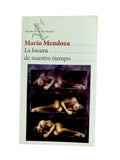 La Locura de Nuestro Tiempo by Mario Mendoza