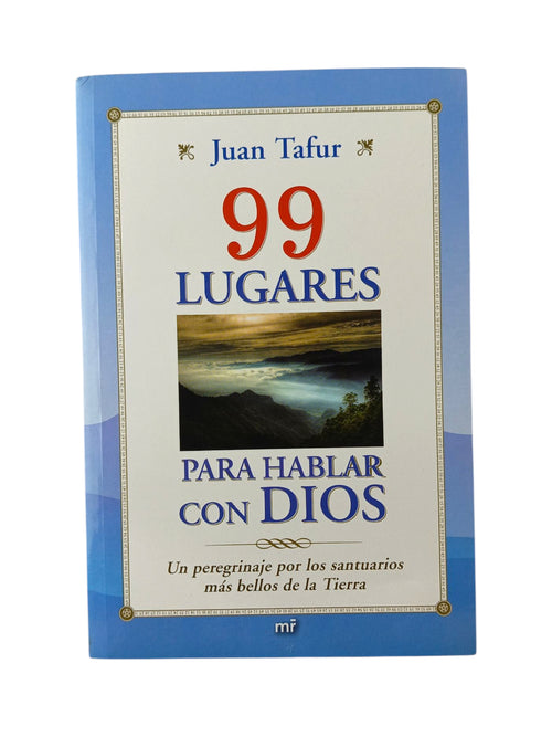 99 Lugares Para Hablar Con Dios by Juan Tafur