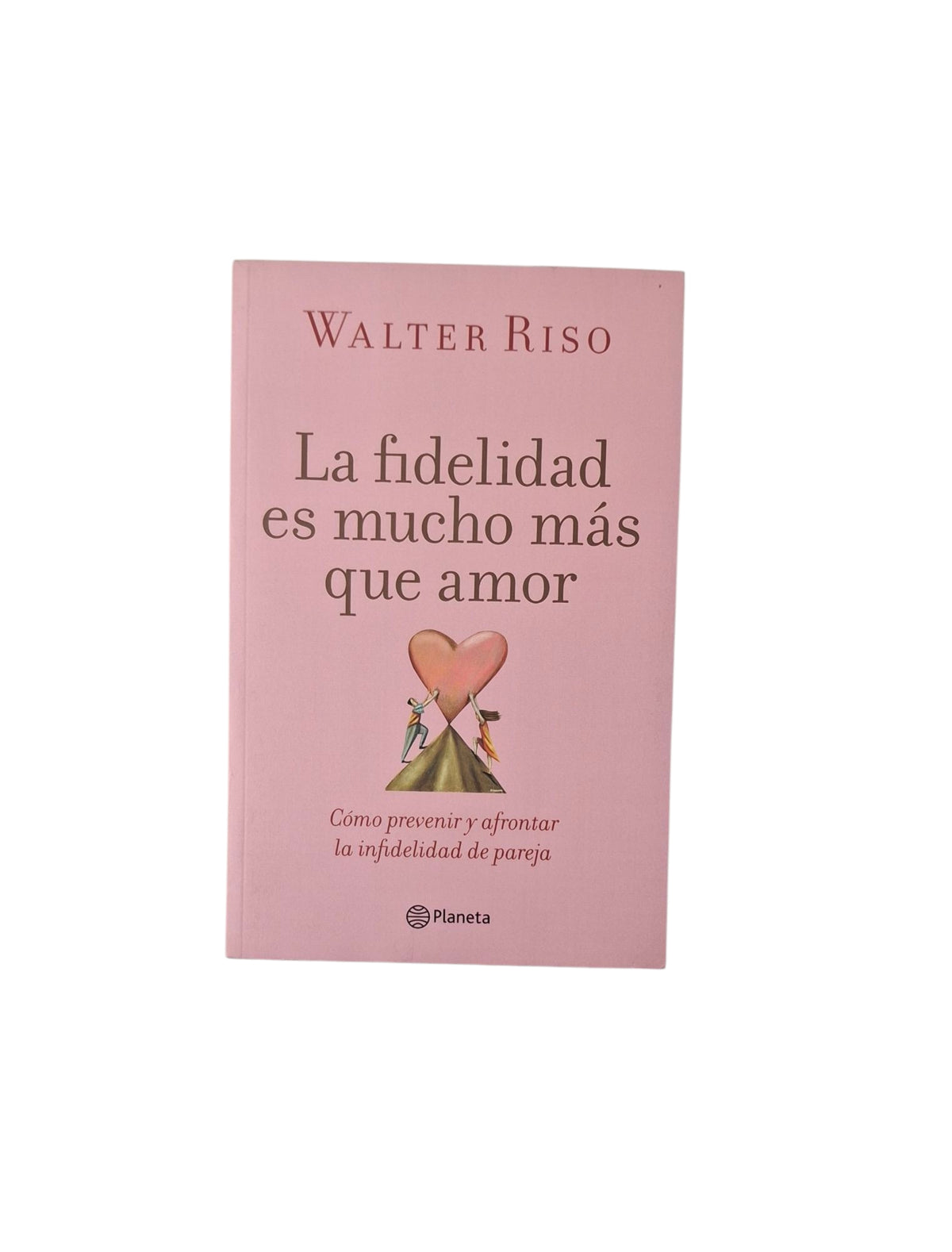 La fidelidad es mucho más que amor by Walter Riso