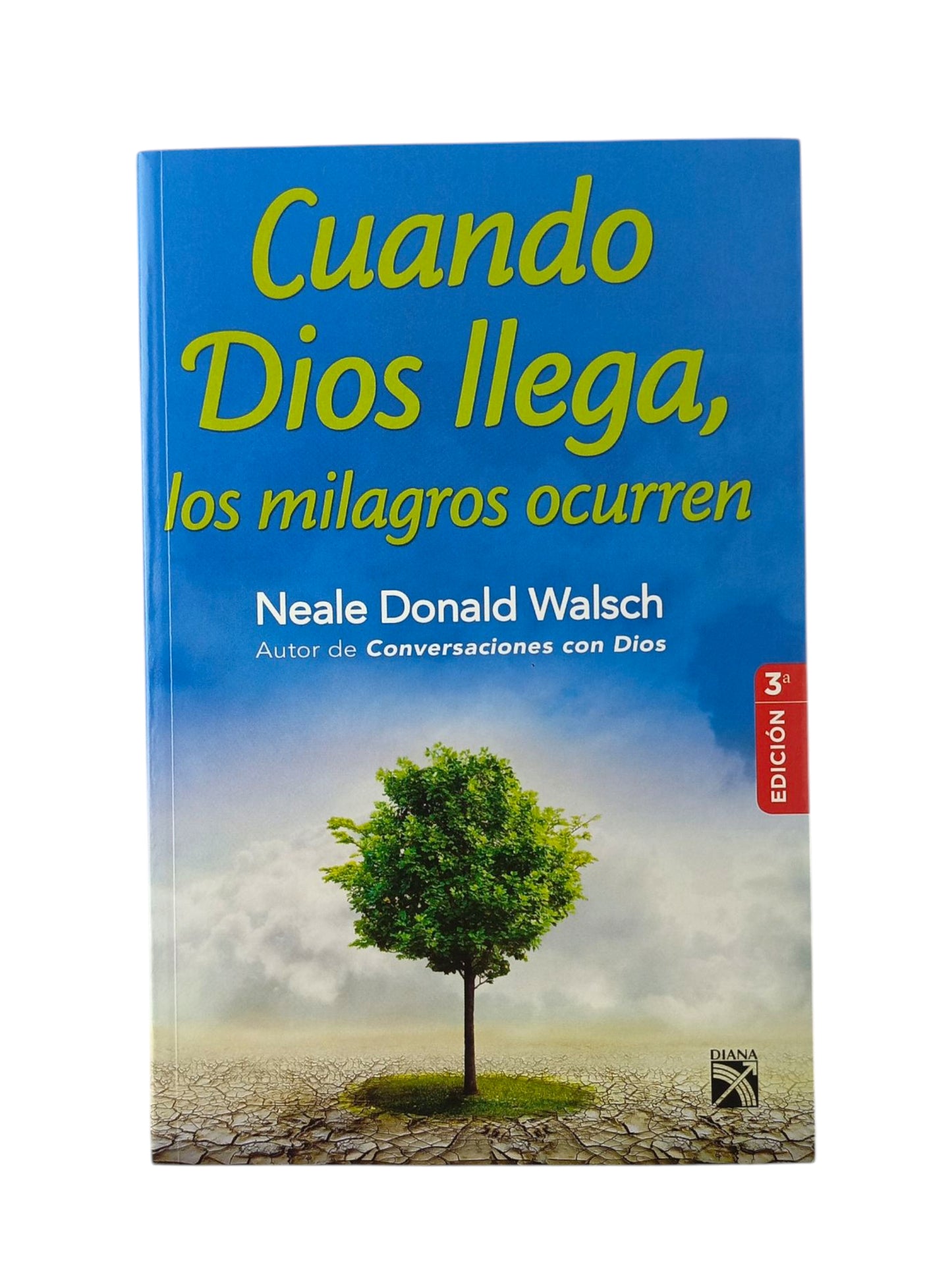 Cuando Dios Llega , los milagros ocurren by Neale Donald Walsch