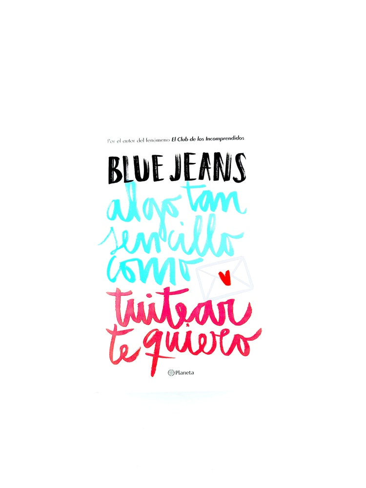 Algo tan sencillo como tuitear te quiero by Blue Jeans