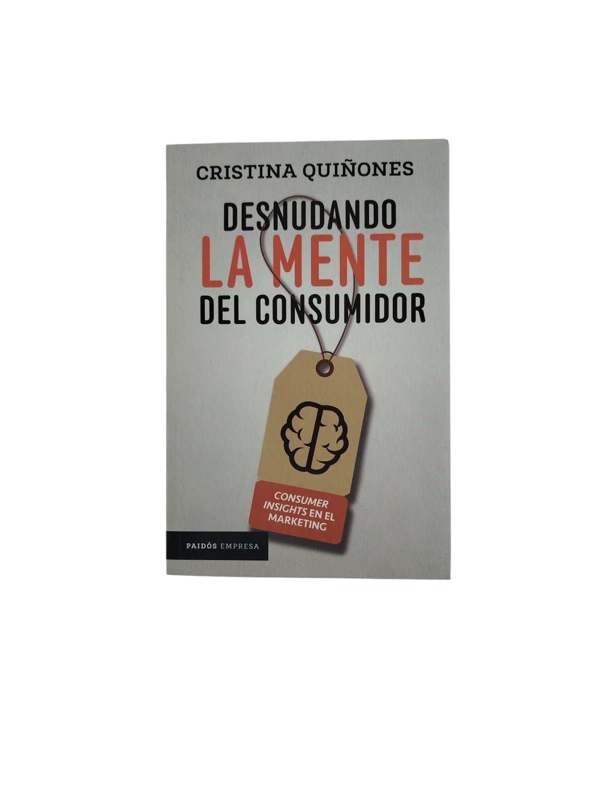 Desnudando La Mente Del Consumidor by Cristina Quiñones