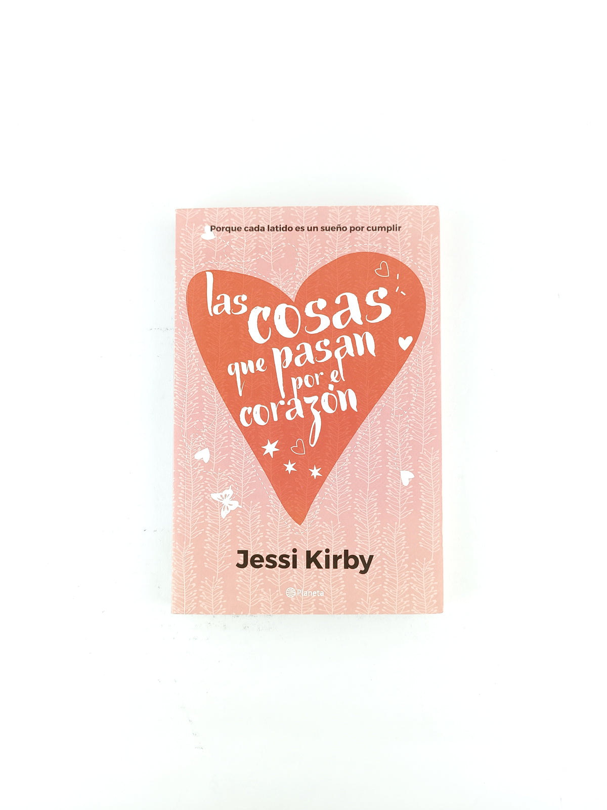 Las cosas que pasan por el corazón by Jessi Kirby