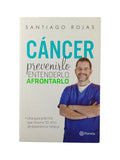 Cáncer Prevenirlo, entenderlo, afrontarlo by Santiago Rojas Posada