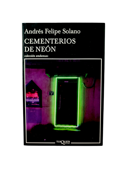 Cementerios de Neon by Andres Felipe Solano Mendoza