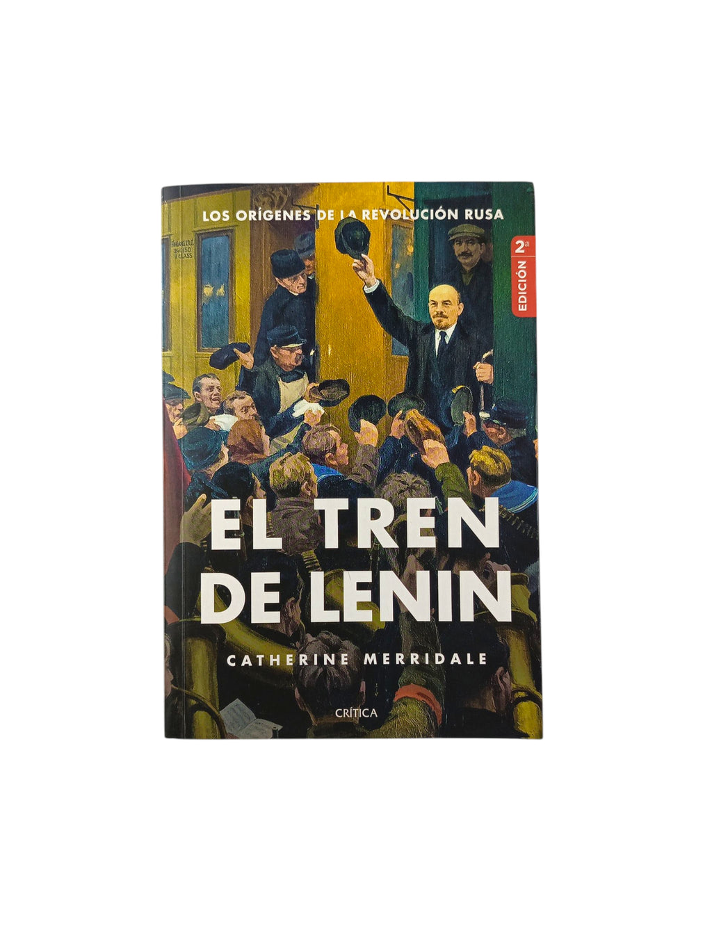 El Tren De Lenin by Catherine Merridale