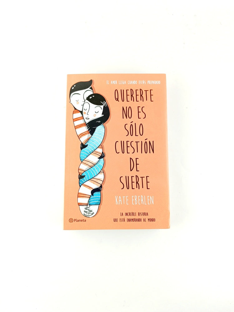 Quererte no es sólo cuestión de suerte by Kate Eberlen