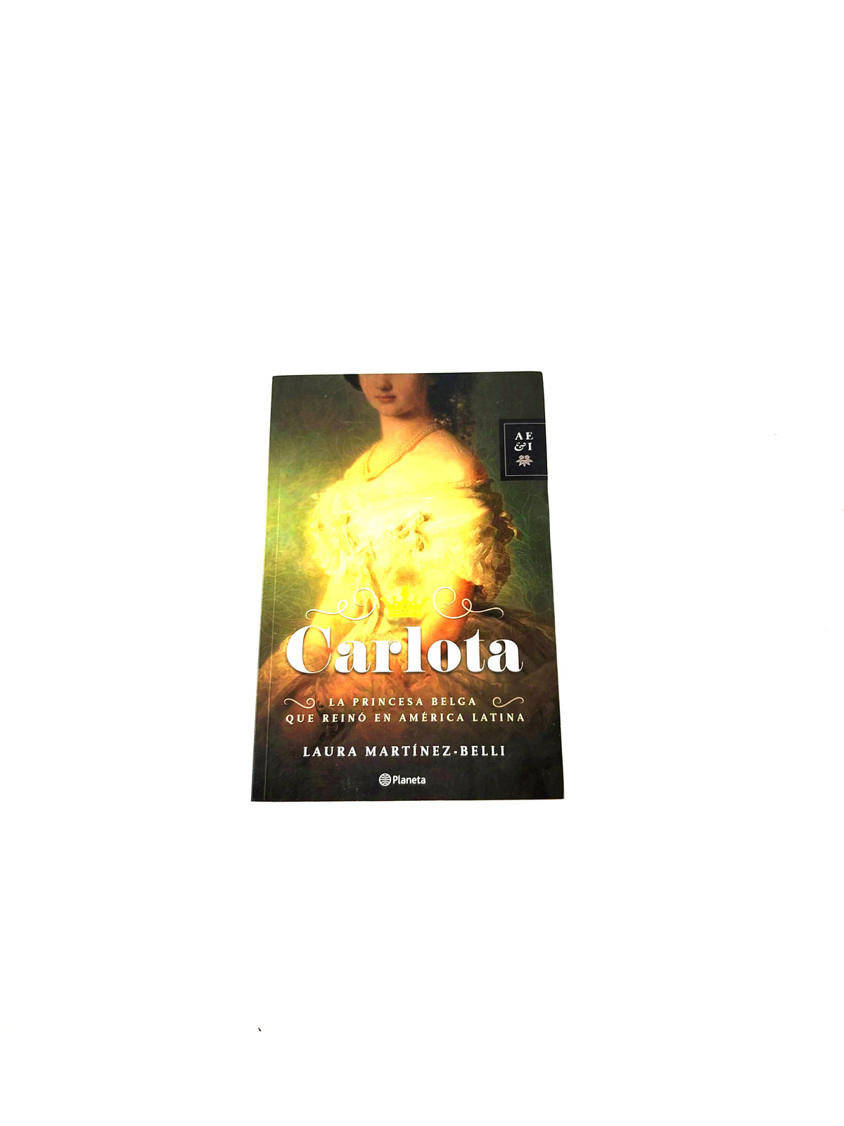 Carlota la princesa belga que reinó en américa latina by Laura Martínez