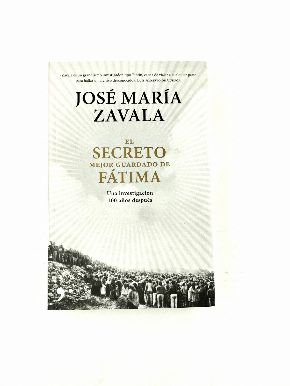 El secreto mejor guardado de Fátima una investigación 100 años después by José María Zavala