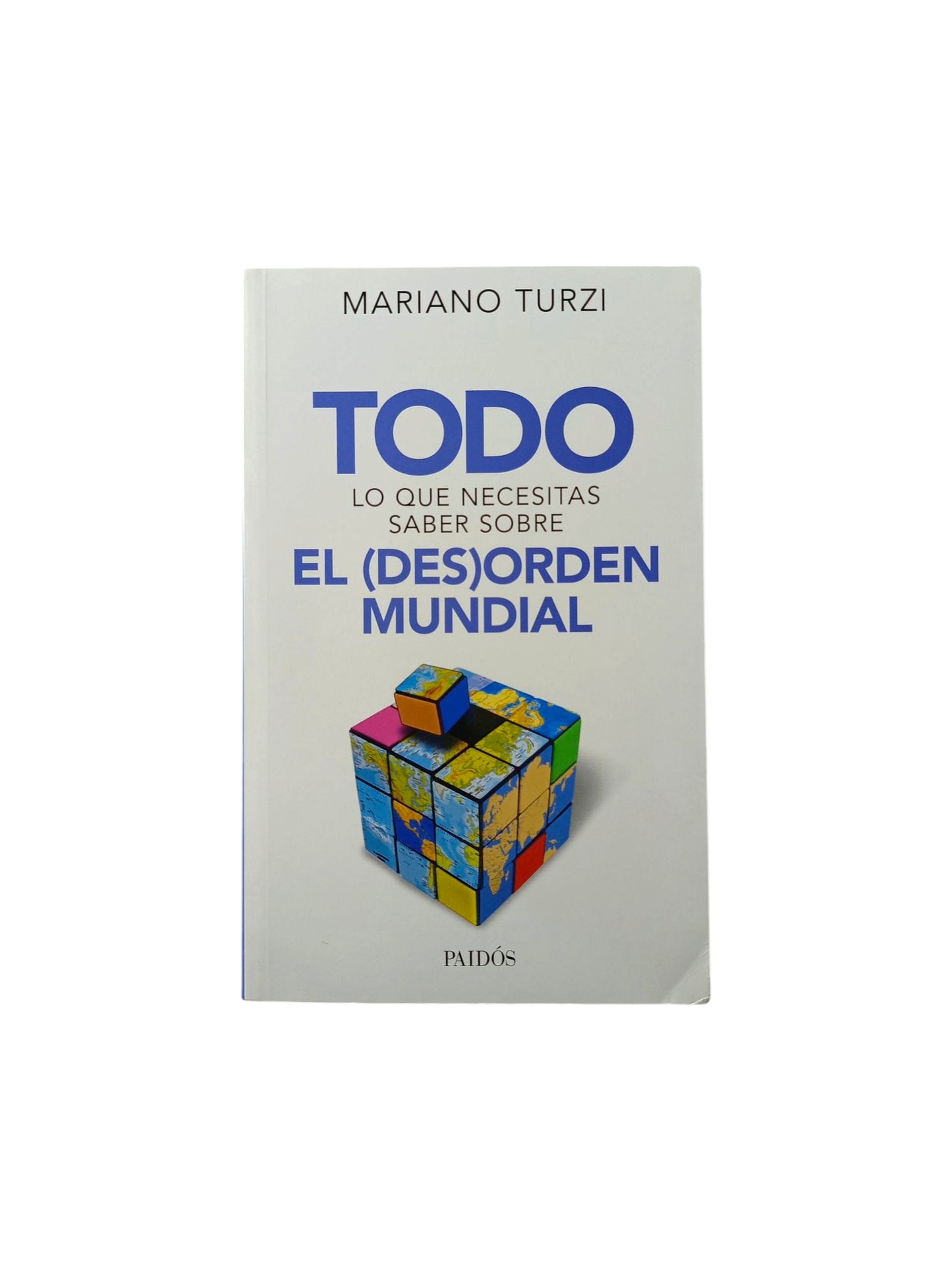 Todo Lo Que Necesitas Saber Sobre El (Des)orden Mundial