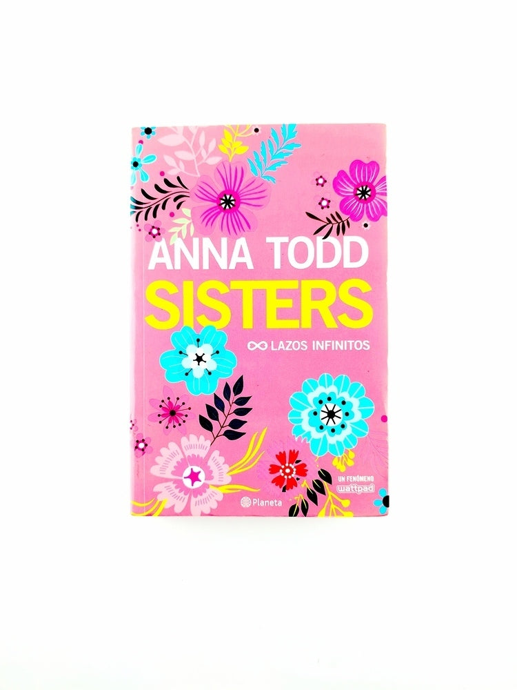 Sisters. lazos infinitos by Anna Todd