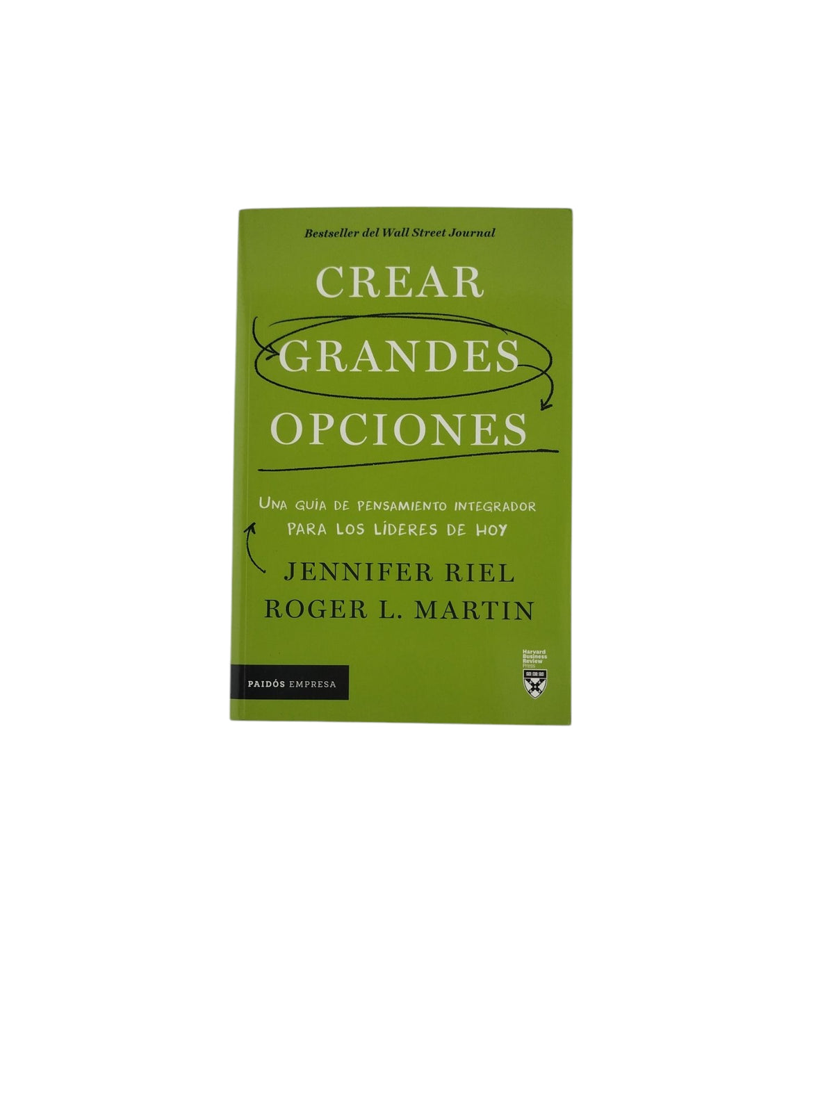 Crear Grandes Opciones by Jennifer Riel - Roger L. Martin