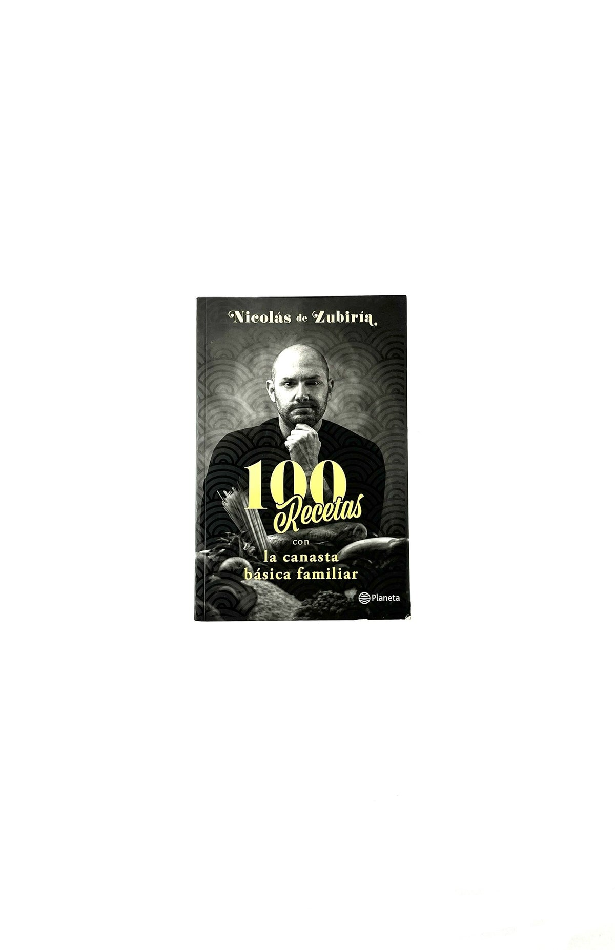 100 recetas con la canasta básica familiar by Nicolás de Zubiría