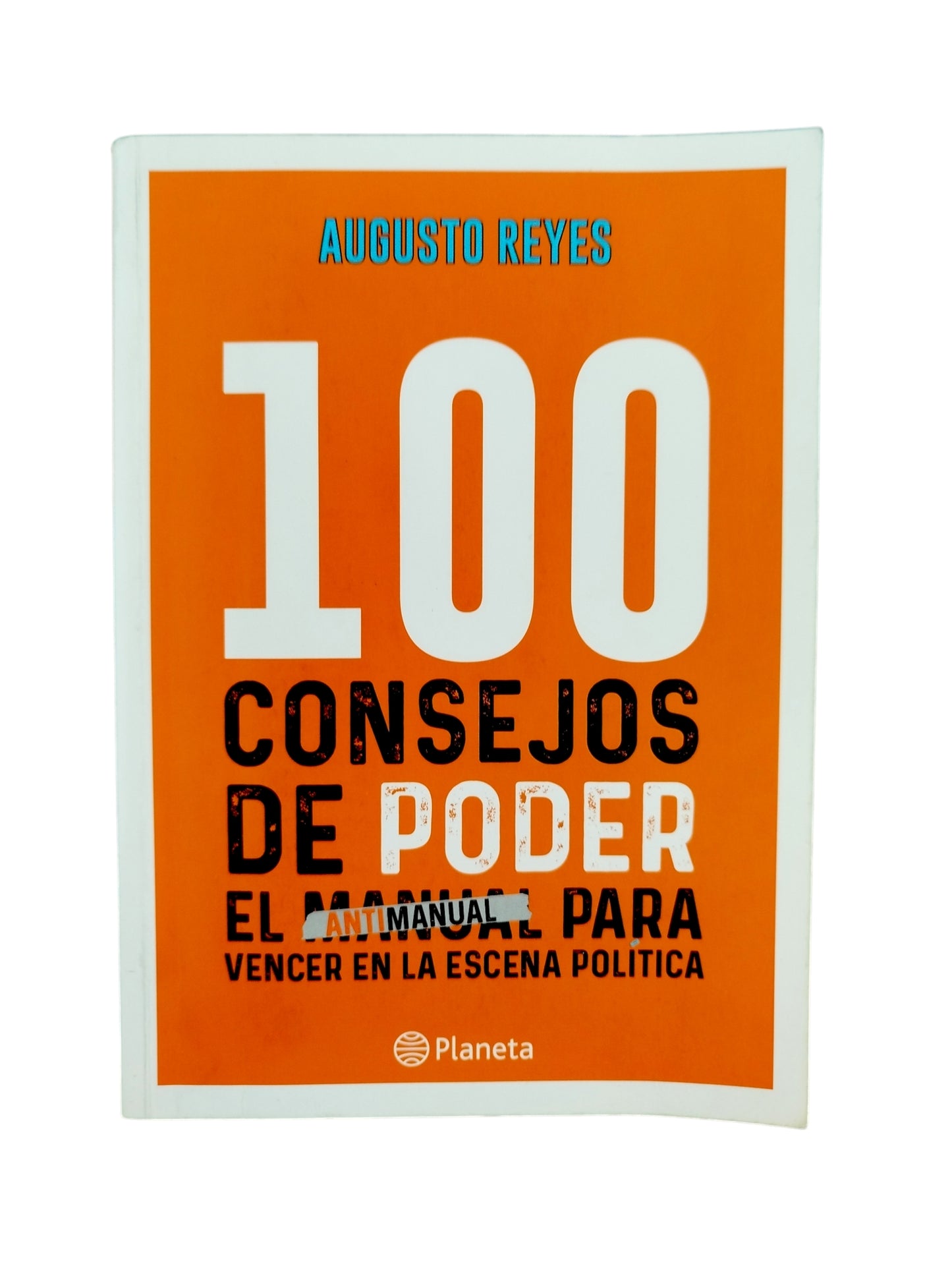 100 consejos de poder. Un anti manual para vencer en la escena by Augusto Reyes