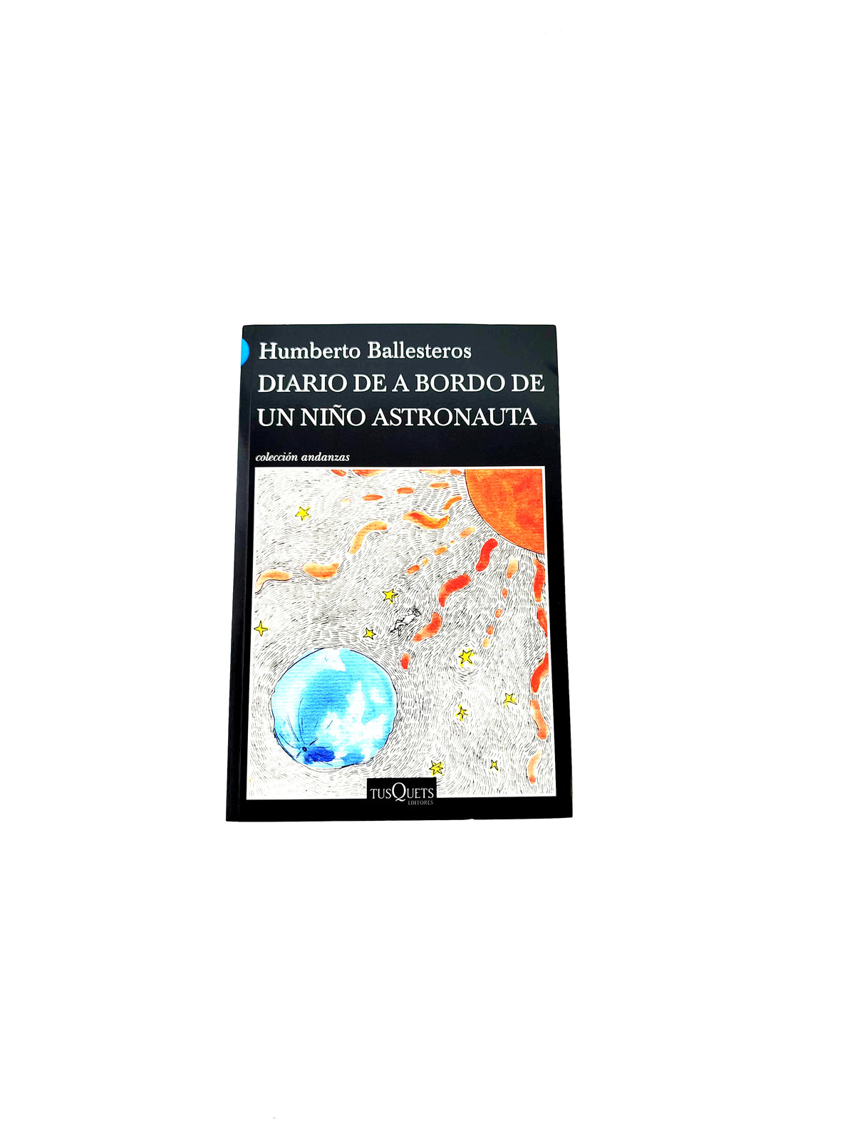 Diario de aborto de un niño astronauta by Humberto Ballesteros