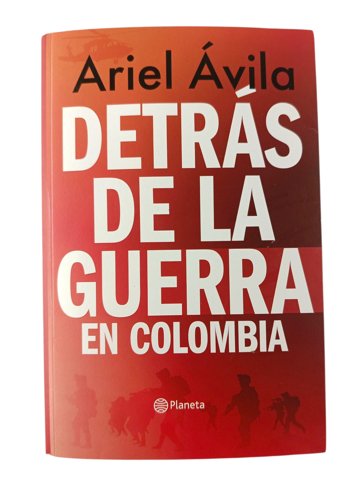Detrás de la guerra en Colombia by Ariel Ávila Martínez