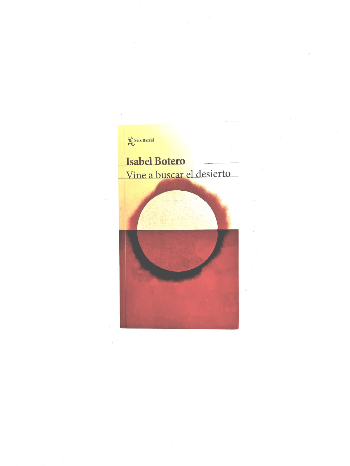 Vine a buscar el desierto by Isabel Botero
