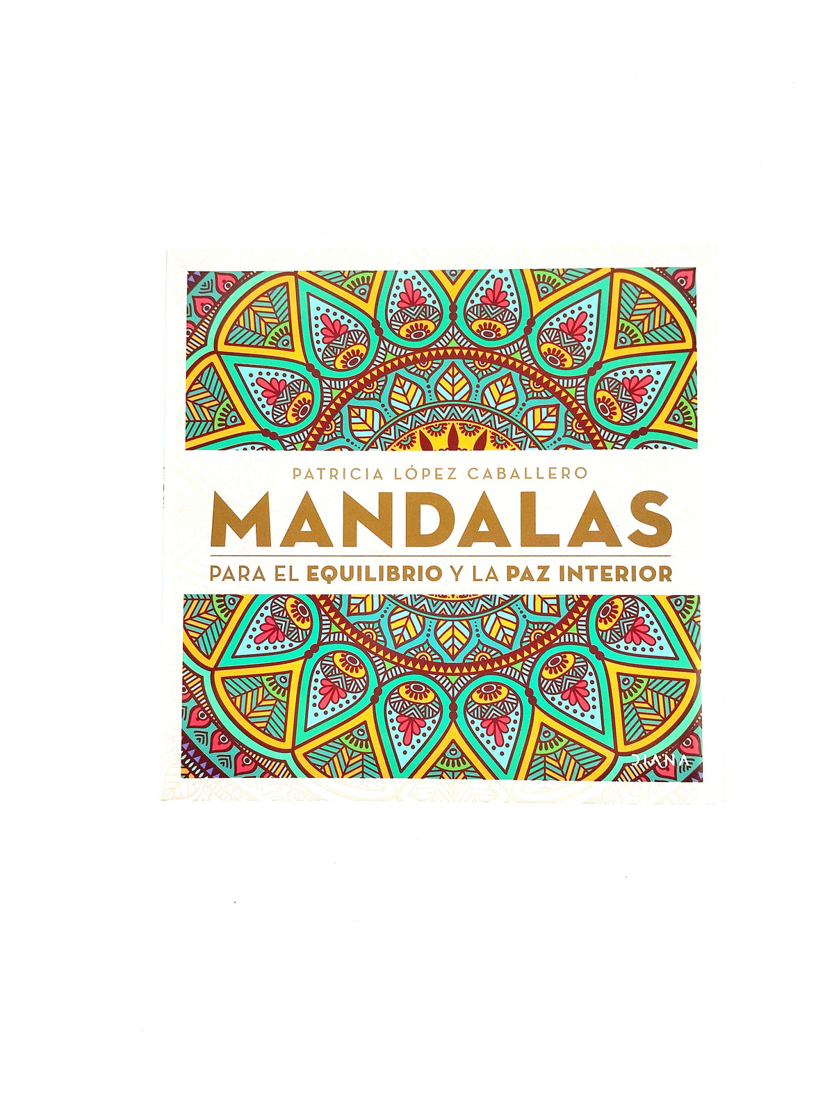 Mandalas para el equilibrio y la paz interior by Patricia López Caballero