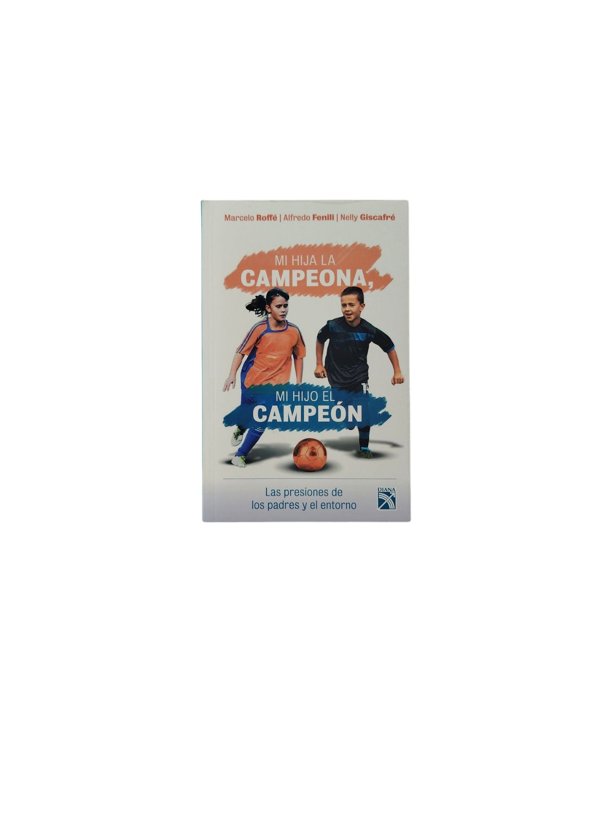 Mi Hija La Campeona, Mi Hijo El Campeón by Marcelo Roffé- Alfredo Fenili- Nelly Giscafré
