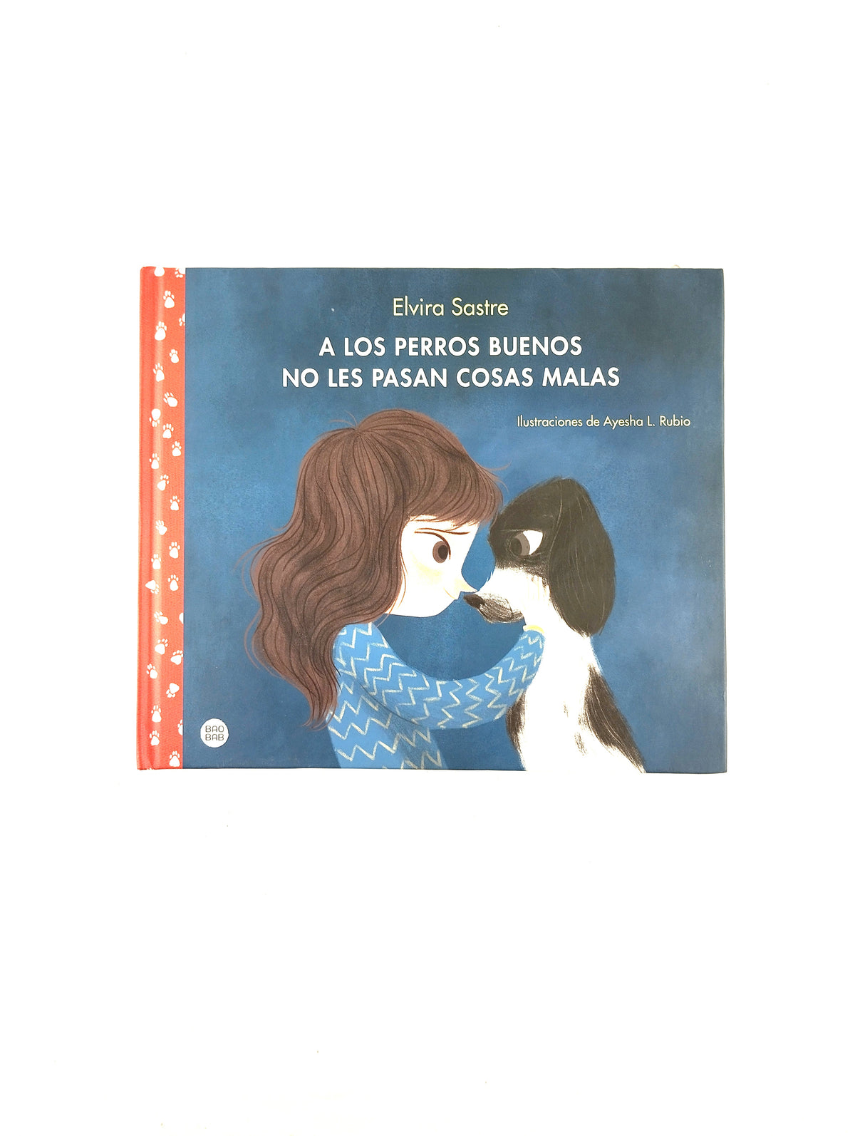 A los perros buenos no les pasan cosas malas by Elvira Sastre
