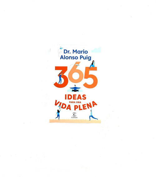 365 ideas para una vida plena by Dr. Mario Alonso Puig