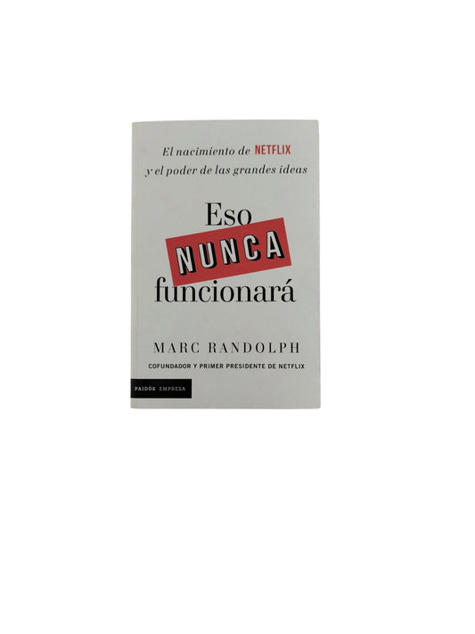 Eso Nunca funcionará by Marc Randolph