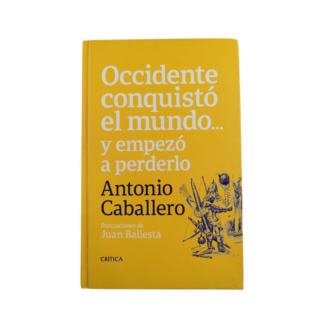 Occidente conquisto el mundo y empezó a perderlo by Antonio Caballero