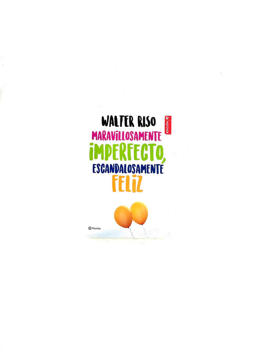 Maravillosamente imperfecto, escandalosamente feliz