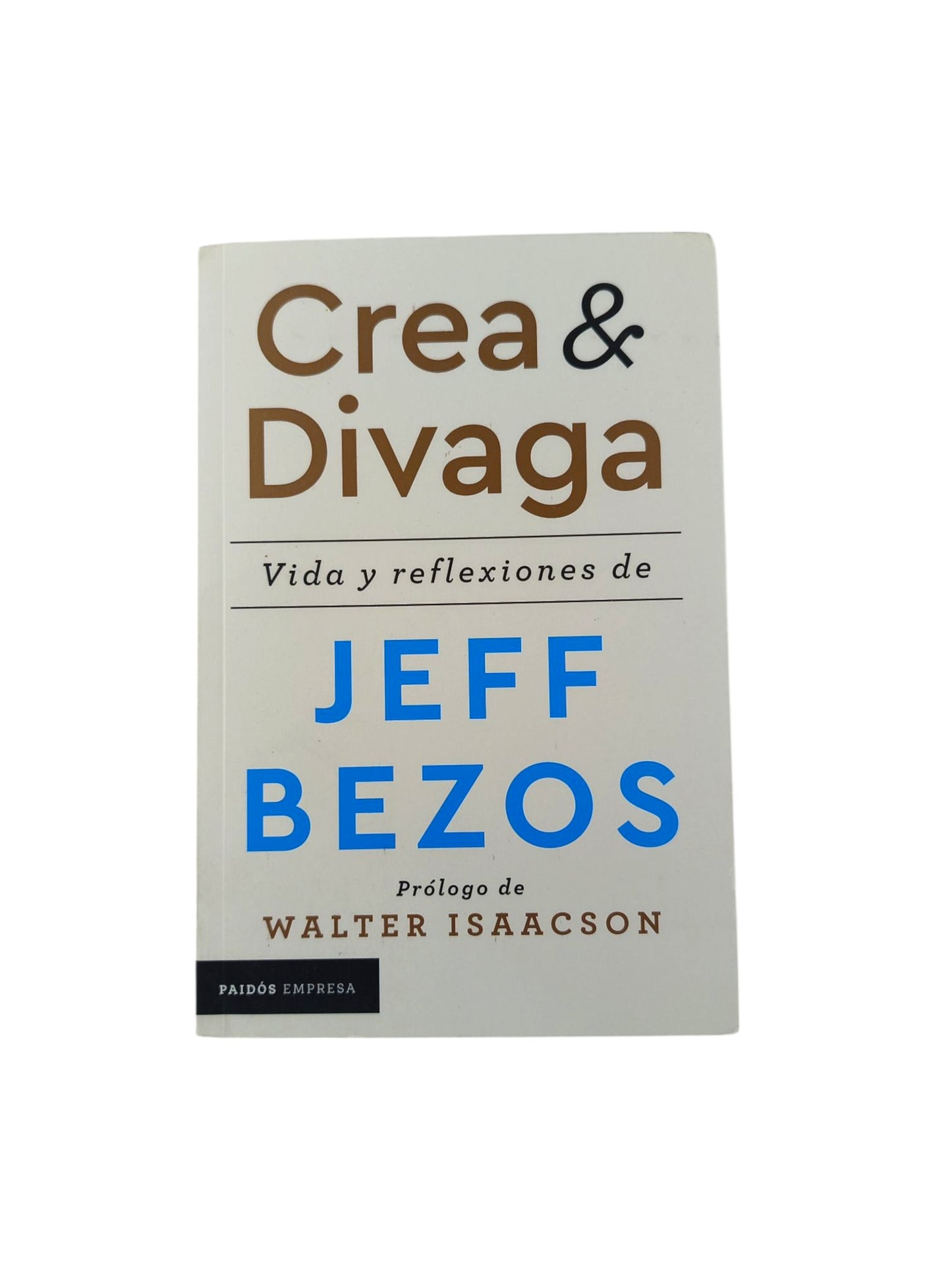 Crea y divaga Vida y reflexiones de Jeff Bezos by Jeff Bezos