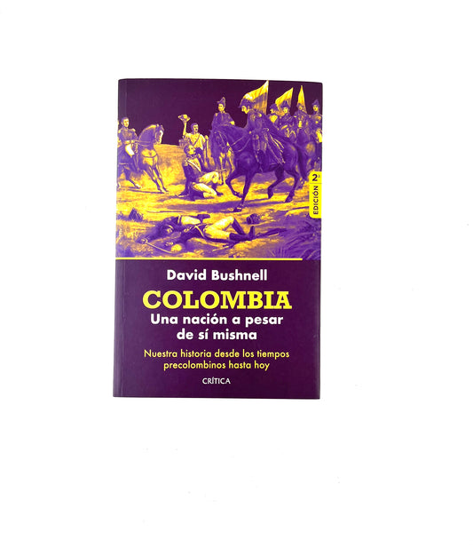 Colombia una nación a pesar de sí misma