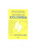 Historia de Colombia lo que necesitas saber by Mabel Paola López Jerez Eric Duván Barbosa Amaya
