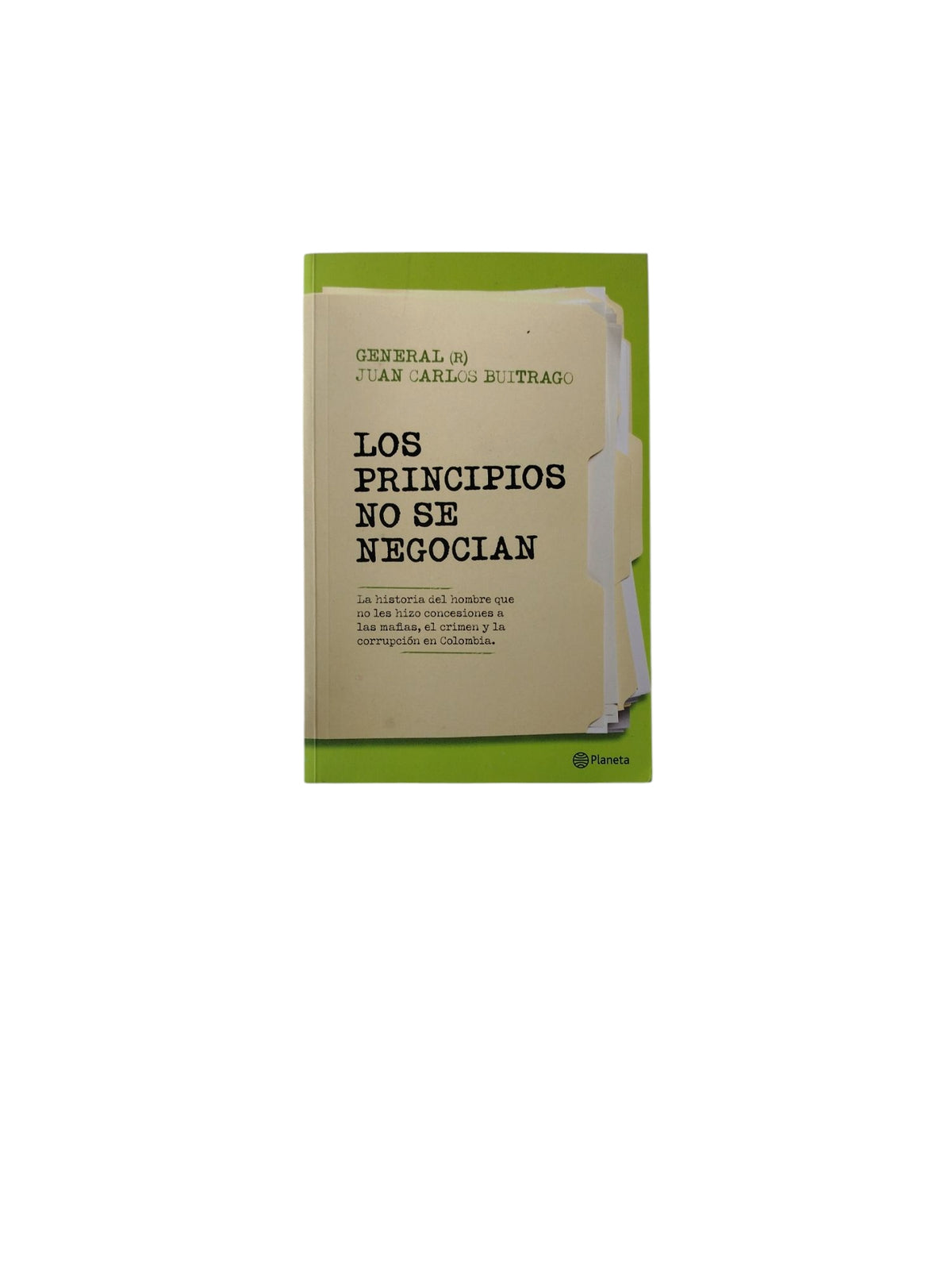 Los Principios No Se Negocian by General (R) Juan Carlos Buitrago