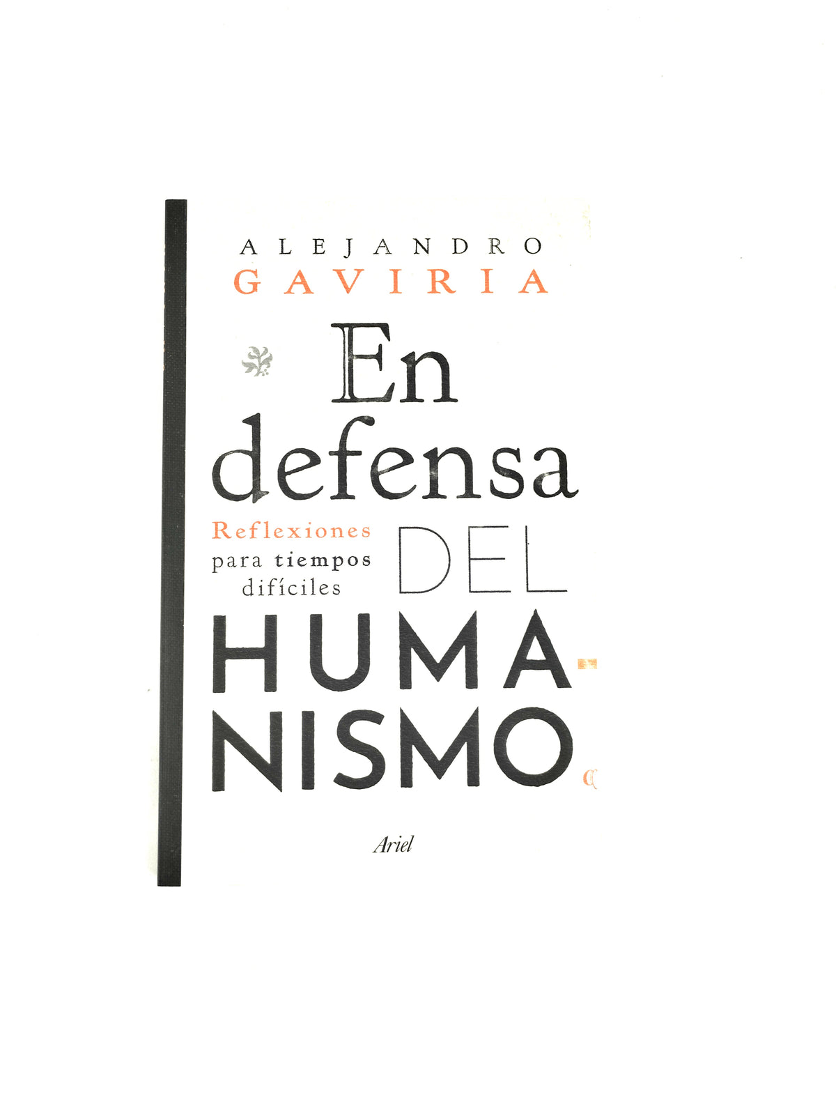 En defensa del humanismo by Alejandro Gaviria