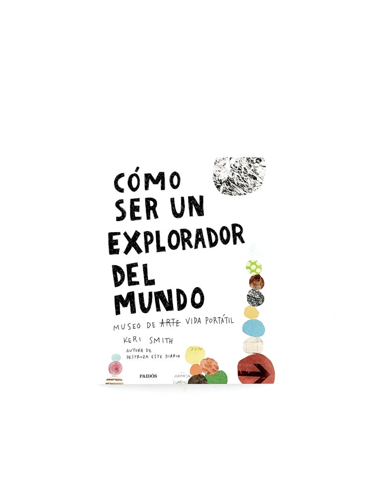 Cómo ser un explorador del mundo by Keri Smith