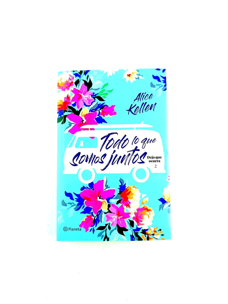Todo lo que somos juntos.deja que ocurra by Alice Kellen