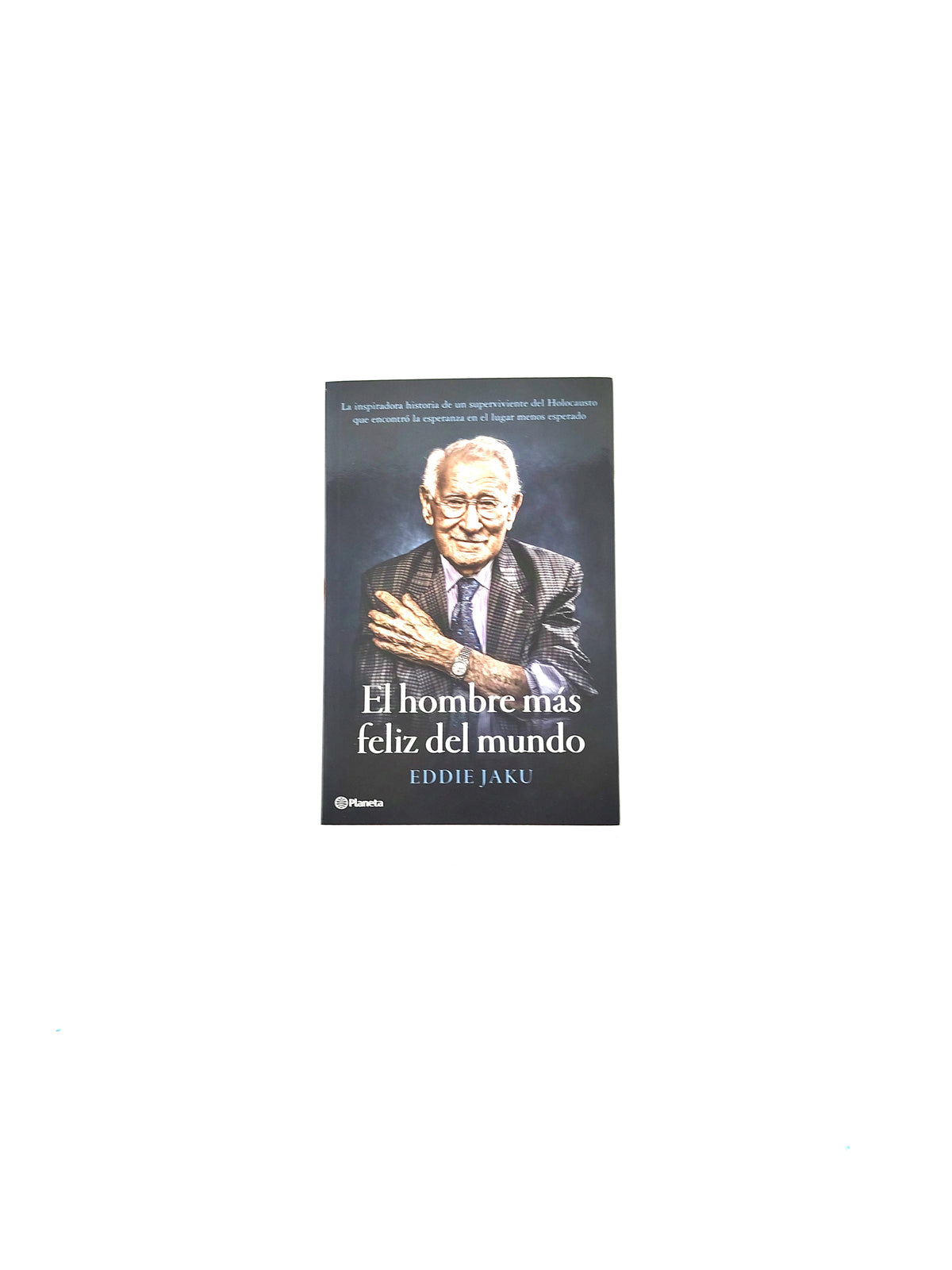 El hombre más feliz del mundo by Eddie Jaku