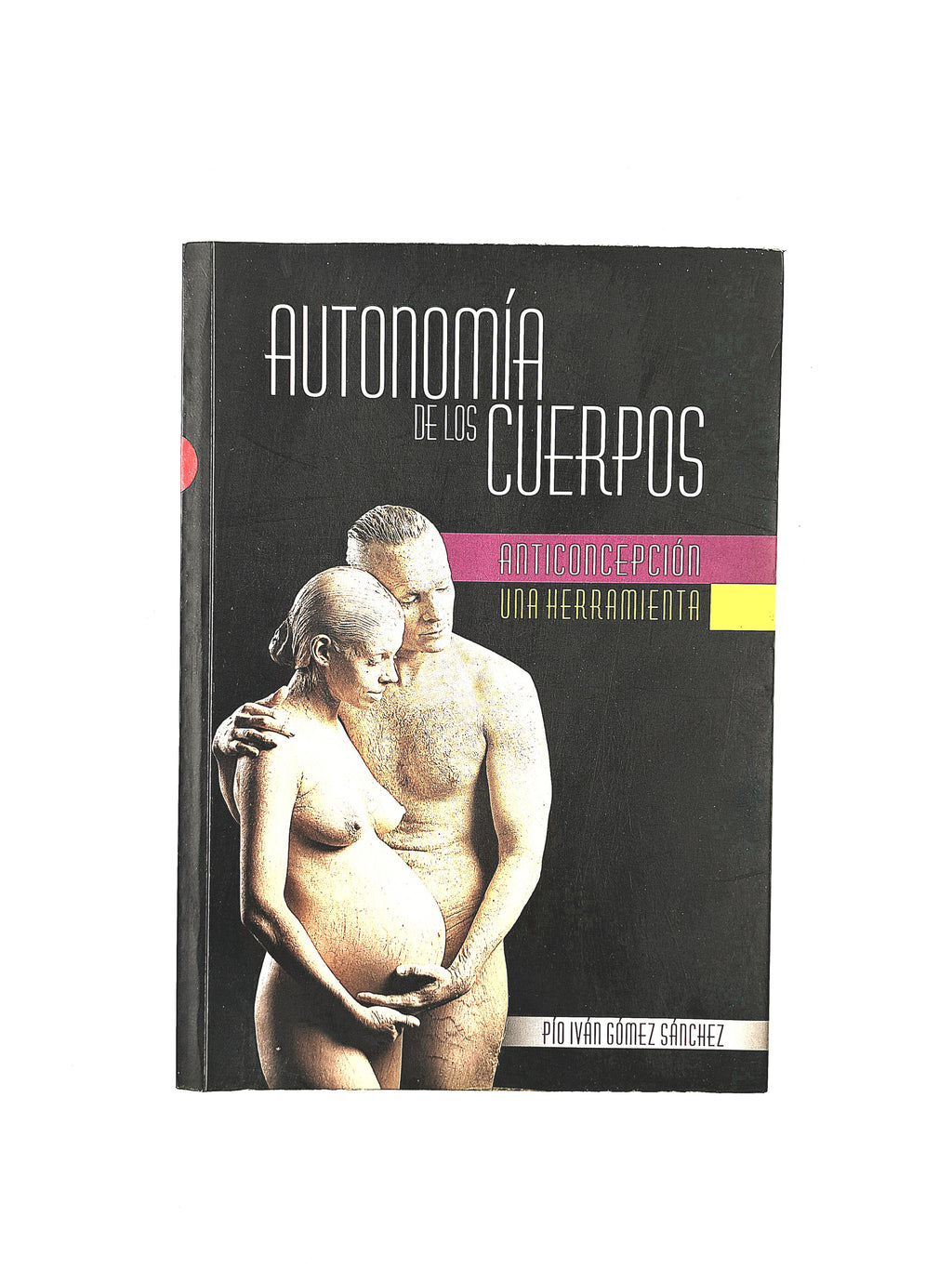 Autonomía de los cuerpos anticoncepción una herramienta by Pio Iván Gómez Sánchez