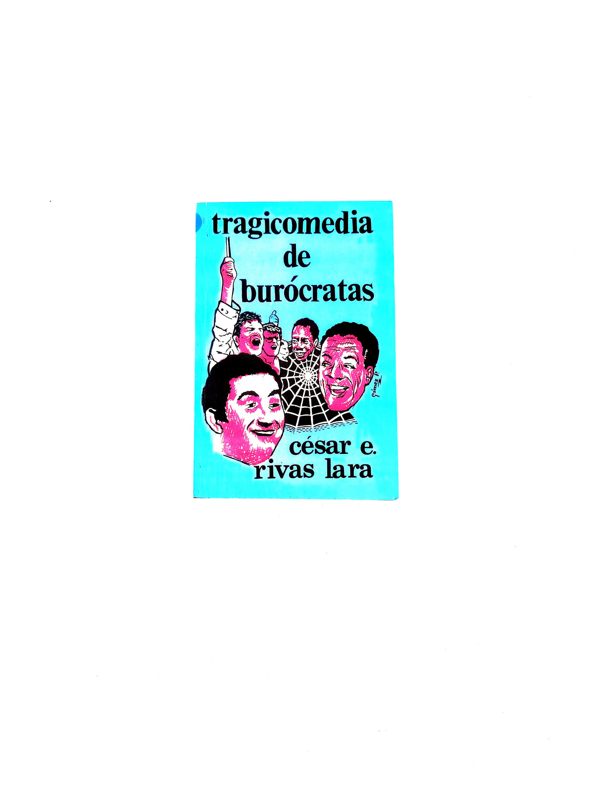 Tragicomedia de burócratas by César E. Rivas Lara