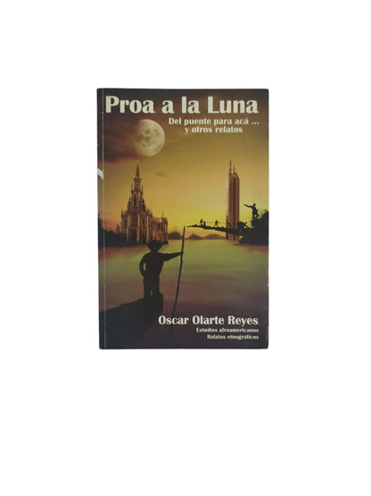 Proa a la Luna Del puente para acá y otros relatos