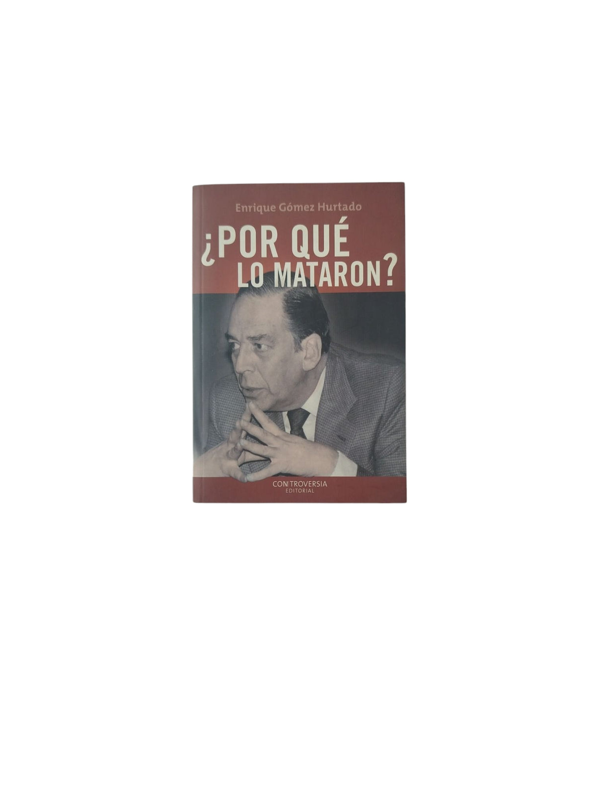 ¿Por Qué Lo Mataron? by Enrique Gómez Hurtado
