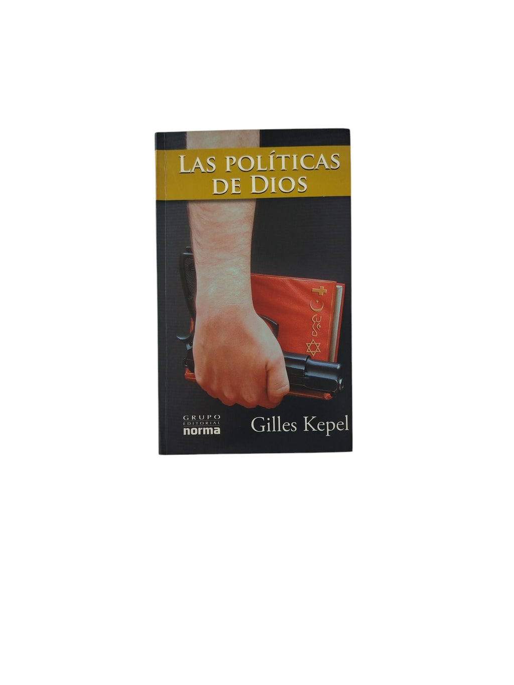 Las Políticas de Dios by Gilles Kepel