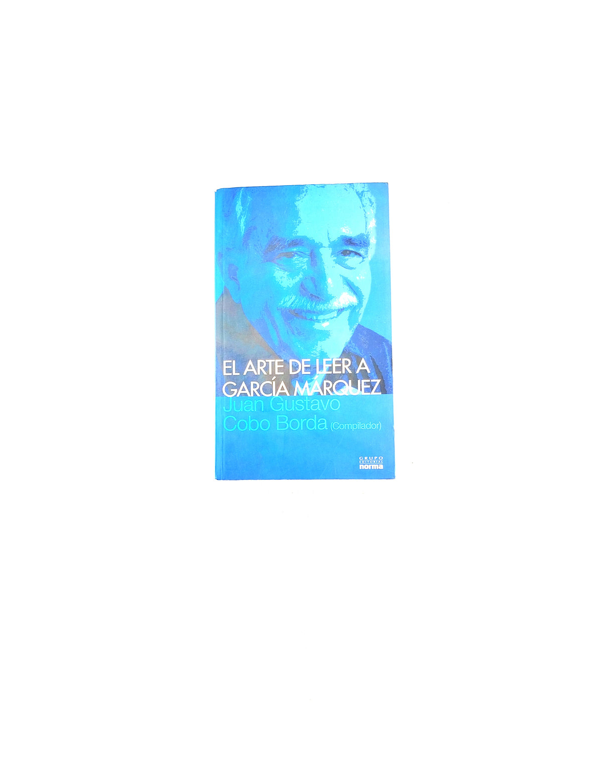 El arte de leer a garcía márquez by Juan Gustavo Cobo Borda