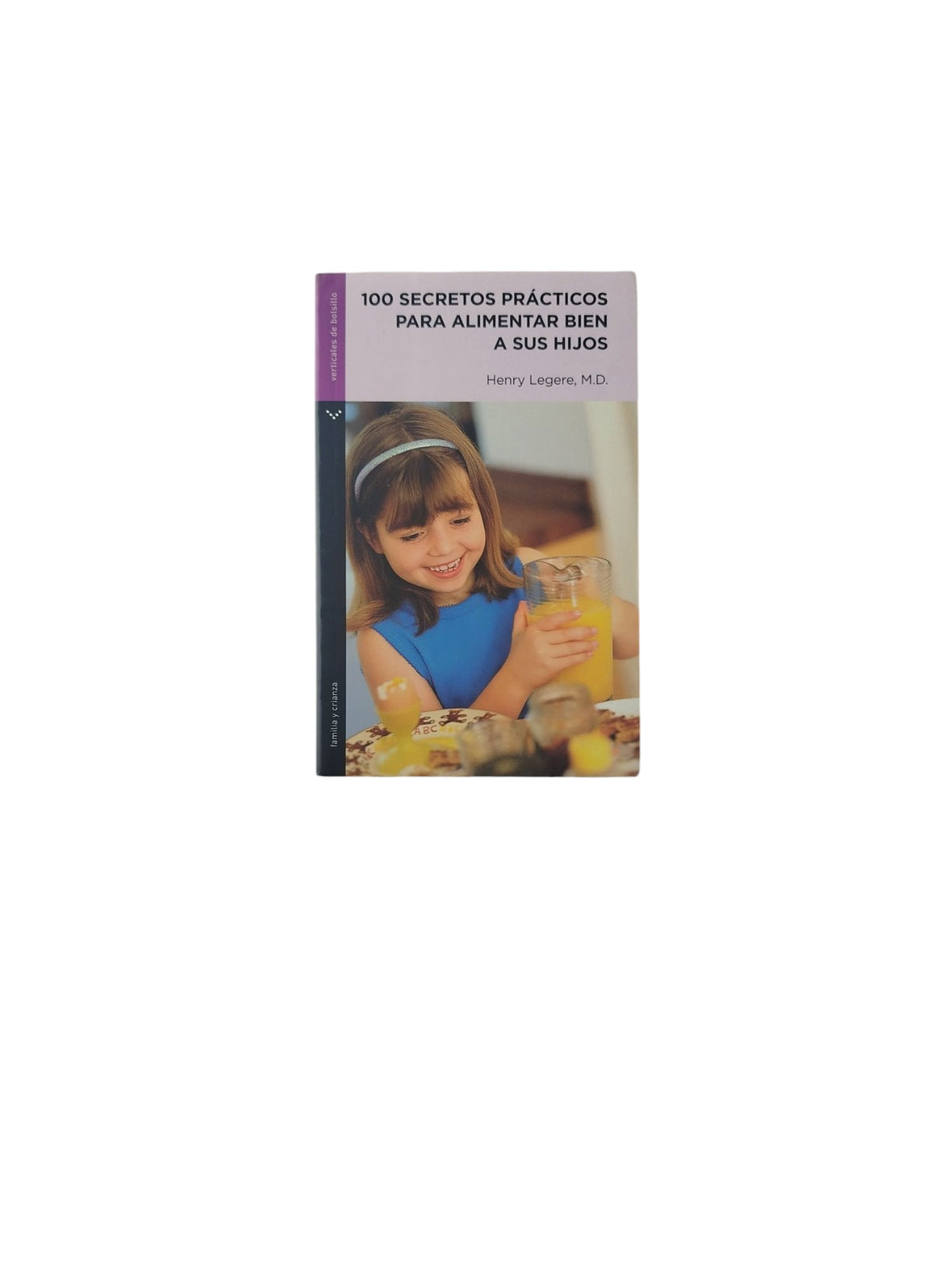 100 Secretos Prácticos para alimentar Bien a sus Hijos by Henry Legere