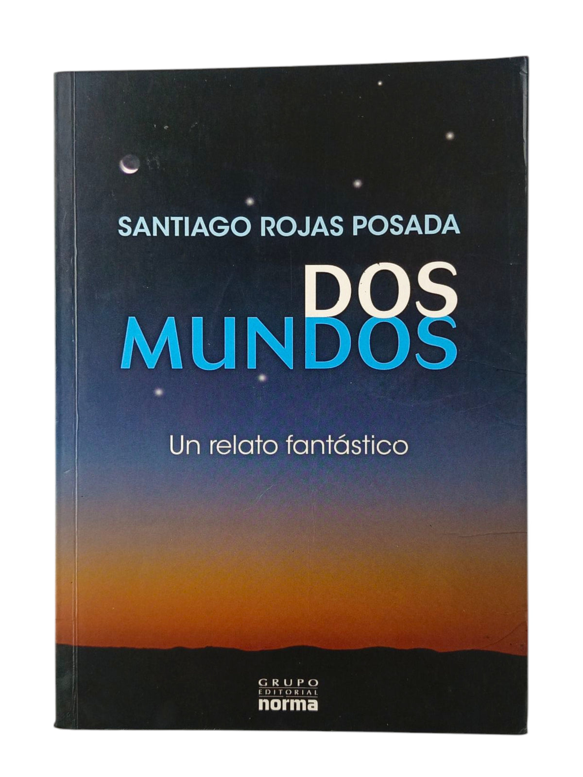 Dos mundos un relato fantástico by Santiago Rojas Posada