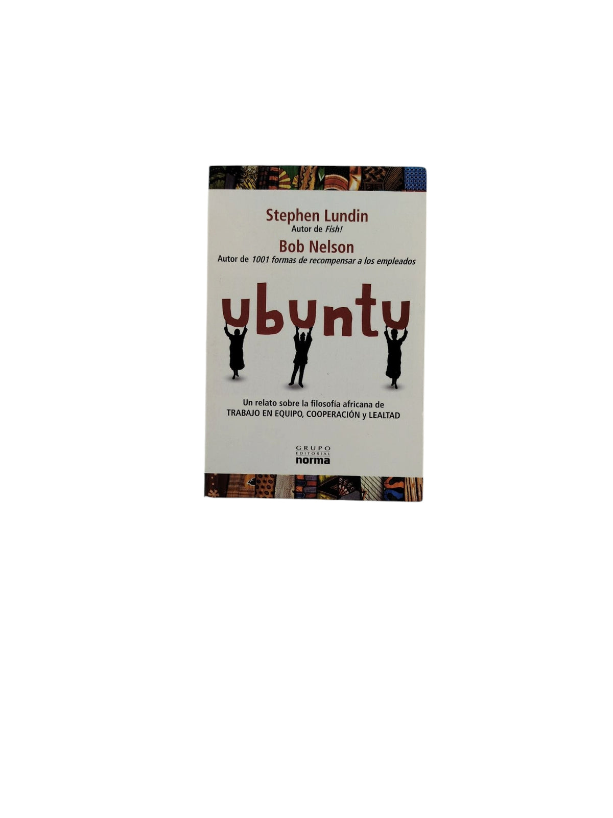 Ubuntu: una ideología sudafricana enfocada en la lealtad de las personas by Stephen Lundin