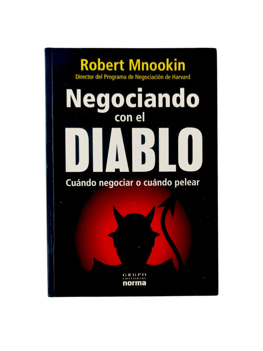 Negociando con el Diablo: Cuando Negociar o Cuando Pelear by Robert Mnookin